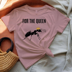 For The Queen Sarcastic Funny T-Shirt for Women