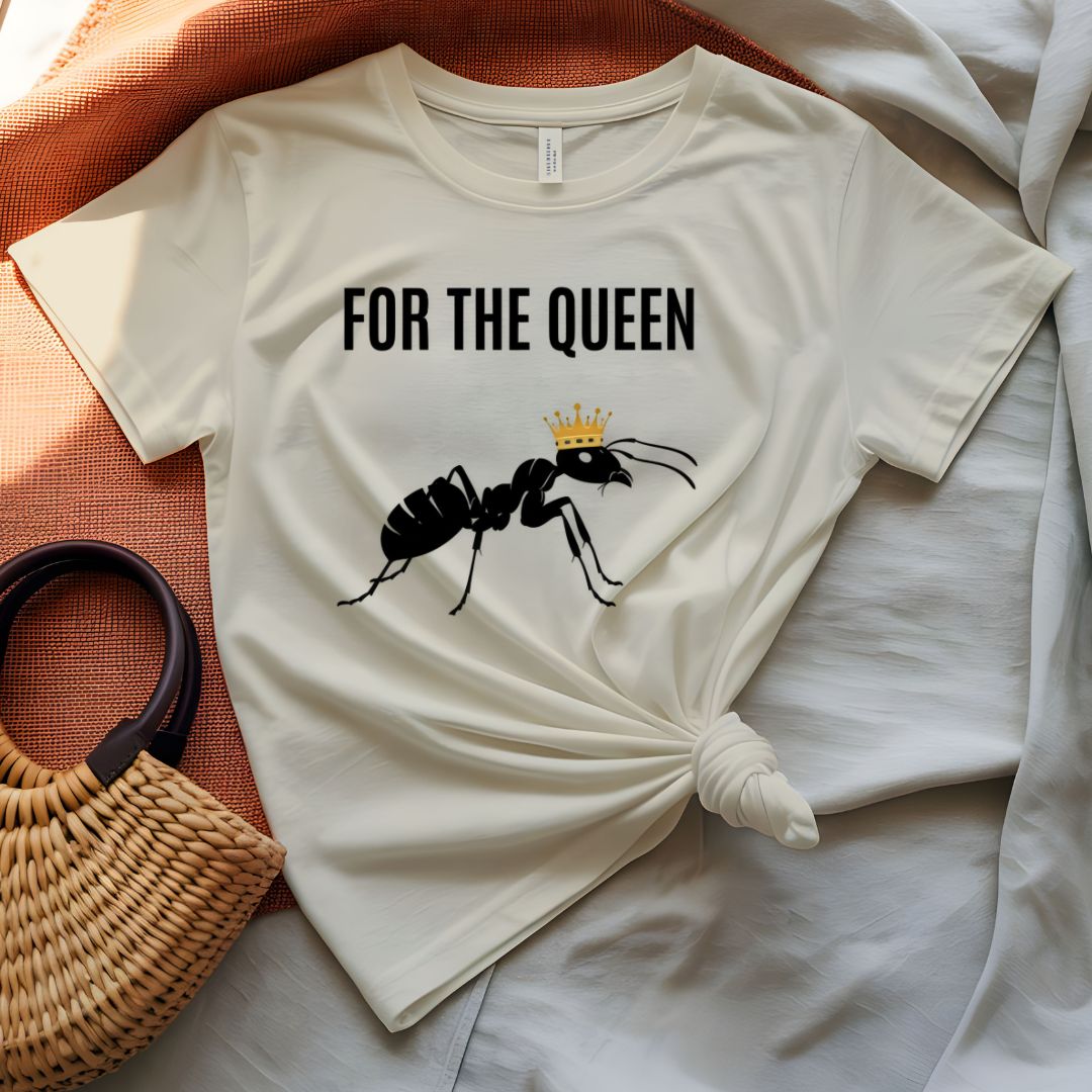 For The Queen Sarcastic Funny T-Shirt for Women