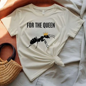 For The Queen Sarcastic Funny T-Shirt for Women