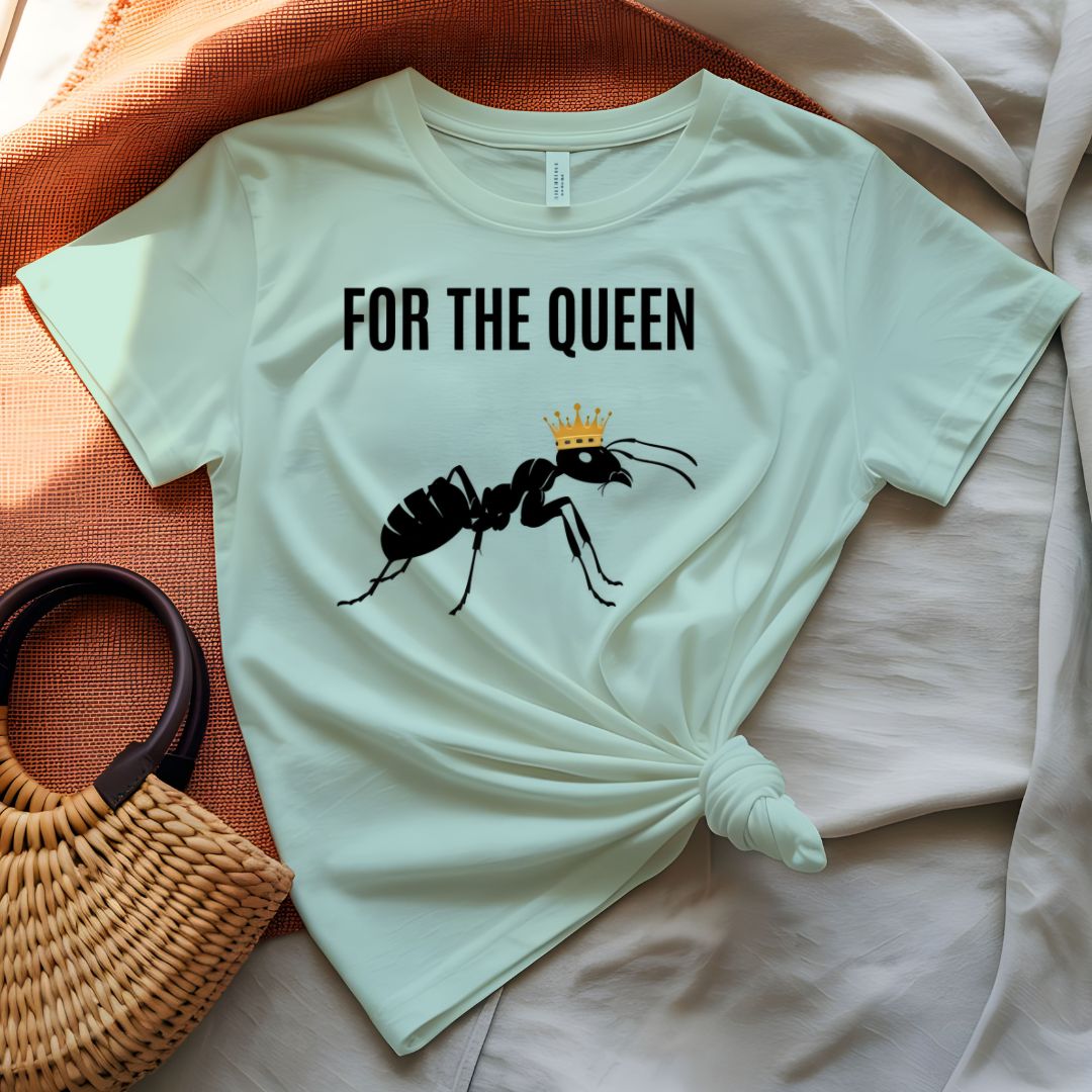 For The Queen Sarcastic Funny T-Shirt for Women