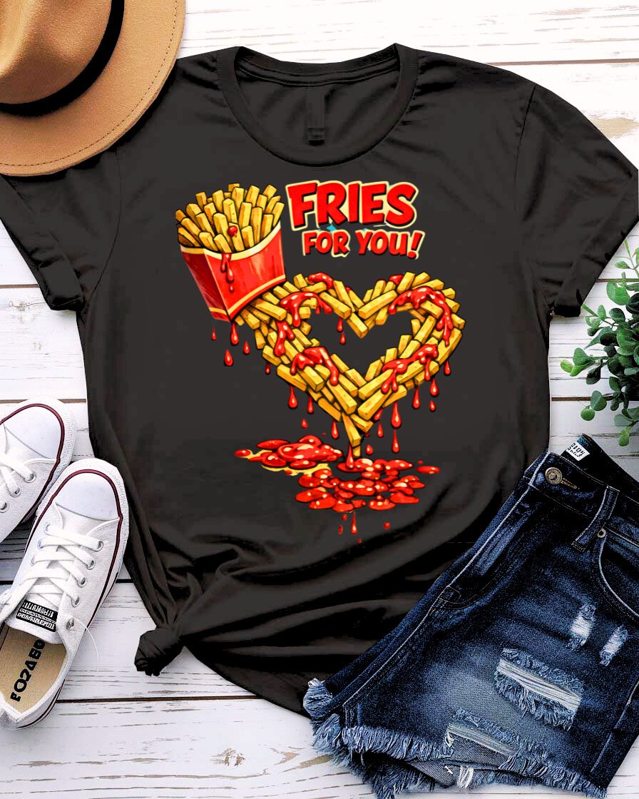 Fried For You T-Shirt with punny text and heart-shaped french fry graphic