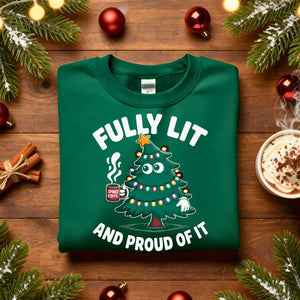 Fully Lit and Proud of It Christmas sweatshirt, funny meme holiday sweater for coffee and party lovers, cozy festive apparel gift idea for men and women by Memez Store 2025