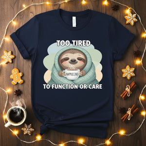 Funny Too Tired T-Shirt for exhausted people