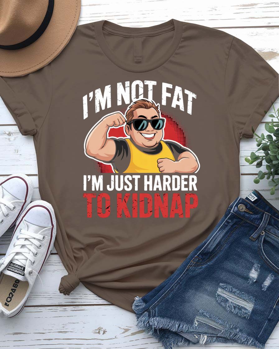 Funny Typographic T-Shirt – “I Am Not Fat I Am Just Harder to Kidnap” – Memez Store Apparel