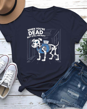Funny Unisex Tee featuring the phrase "When You Are But Still On Duty" in bold, meme-style typography on a soft cotton shirt.