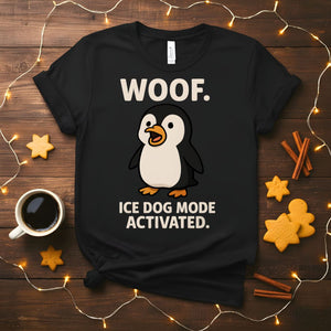 Funny Woof Ice Dog Mode Activated T-Shirt

