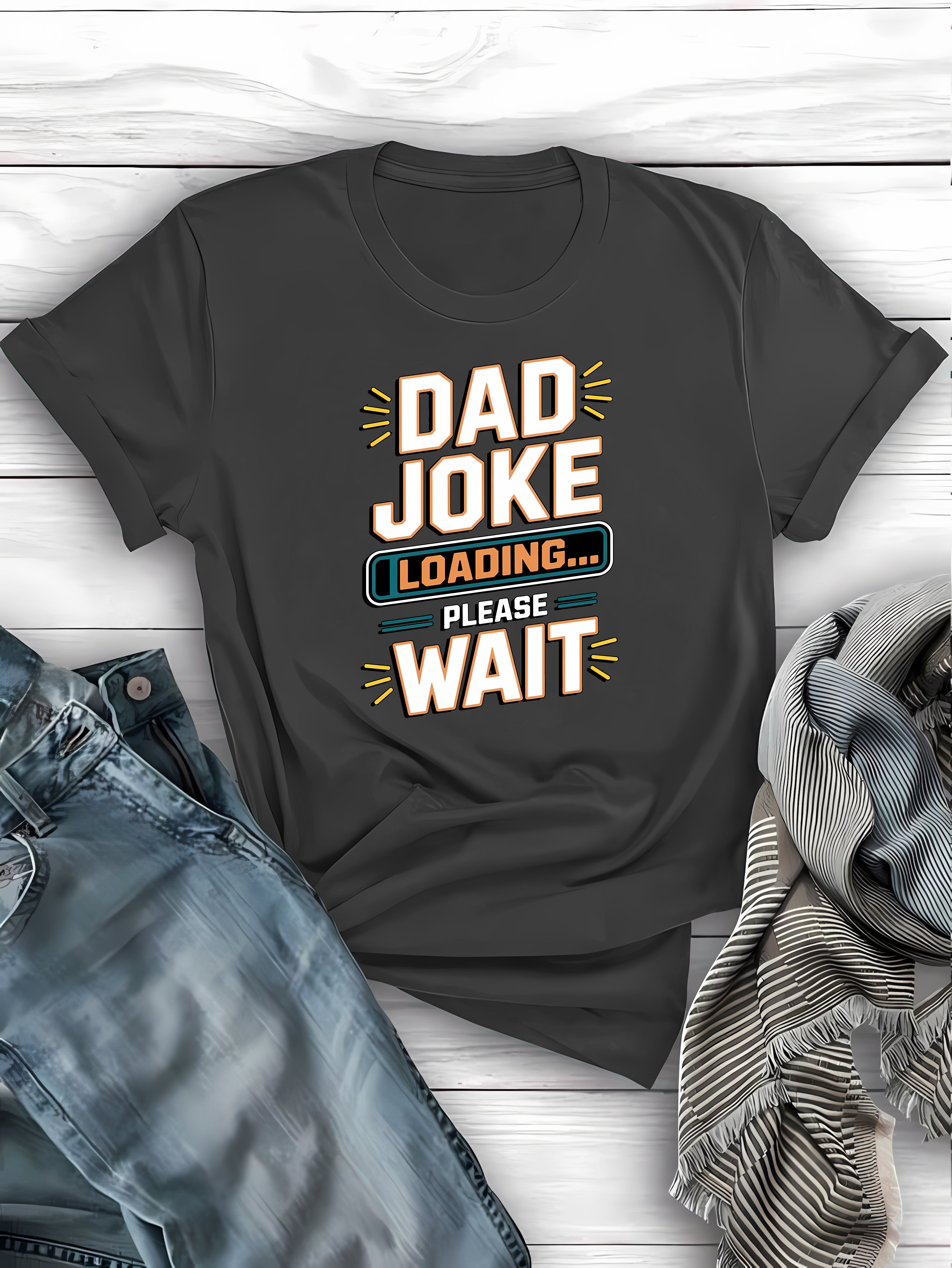 Funny dad jokes loading t-shirt - affordable humorous gift for men and women