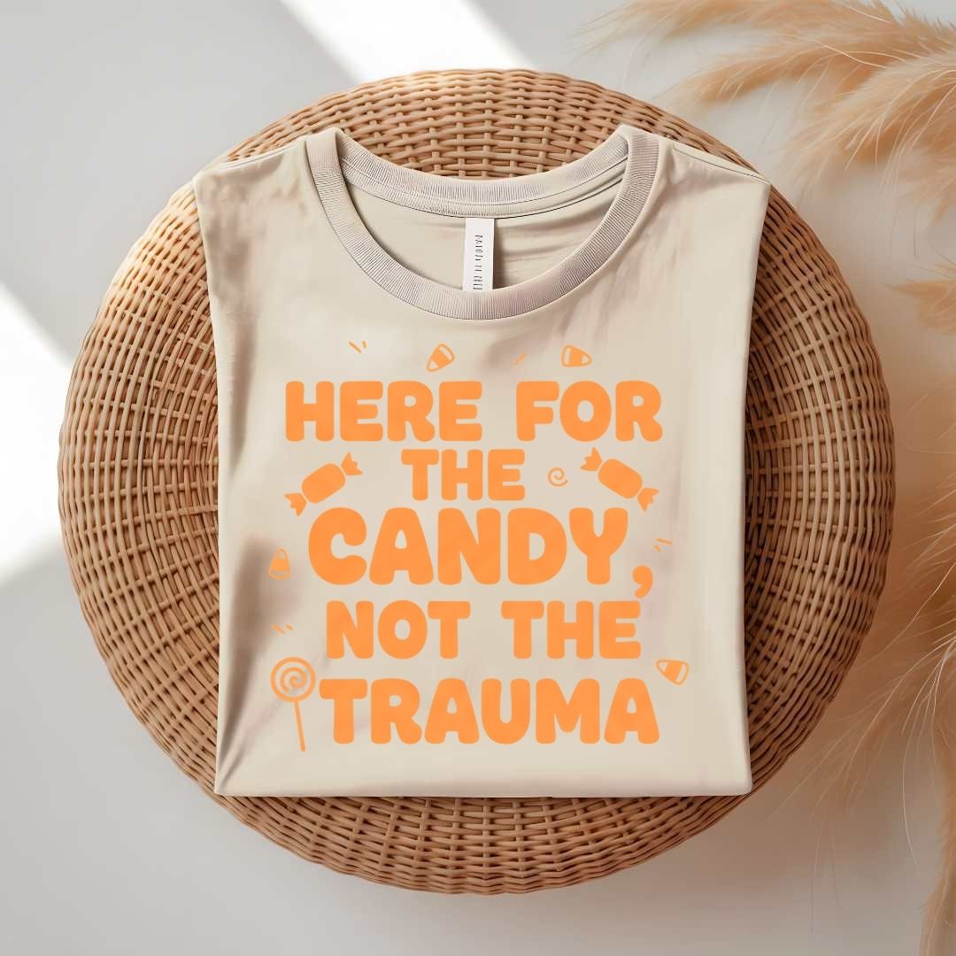 Here for Candy Not for Trauma funny boundary t-shirt
