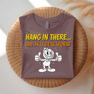 Hnag In There Funny Typo T-Shirt