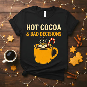 Hot Cocoa and Bad Decisions Funny Relatable Christmas T-Shirt