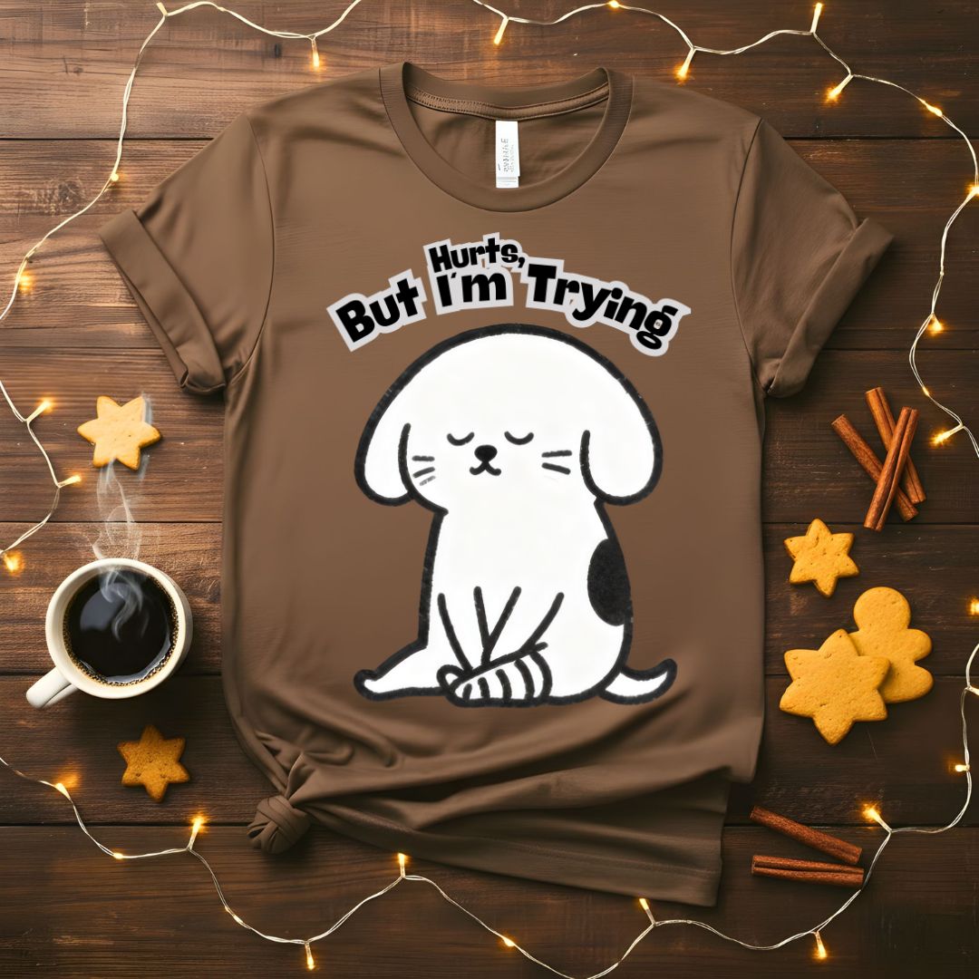 Hurts But I'm Trying Funny Mental Health T-Shirt