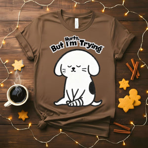 Hurts But I'm Trying Funny Mental Health T-Shirt