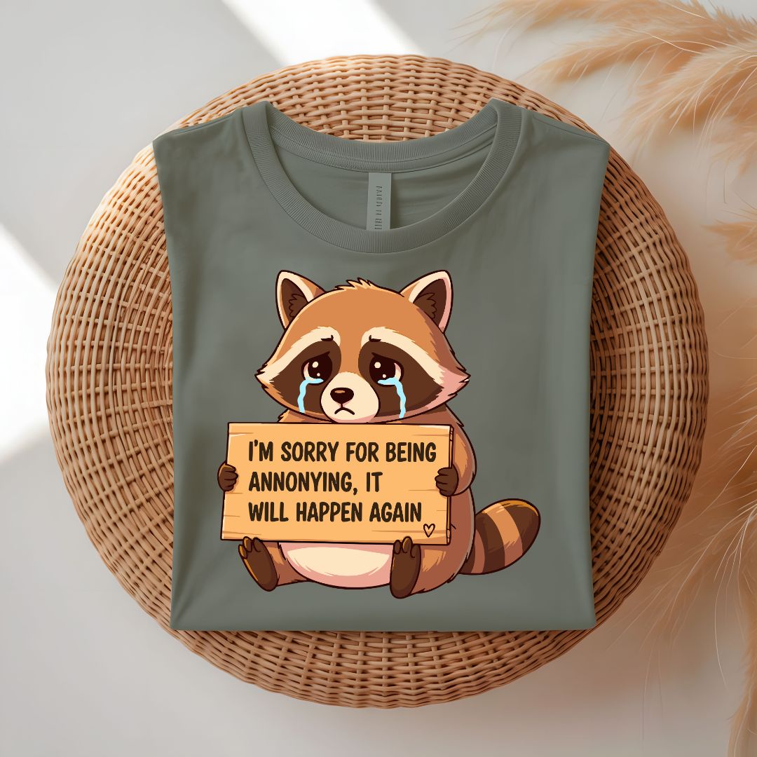 I Am Sorry For Being Annoying Funny T-Shirt