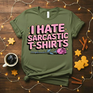 I Hate Sarcastic T-Shirts Ironic Humor Tee
