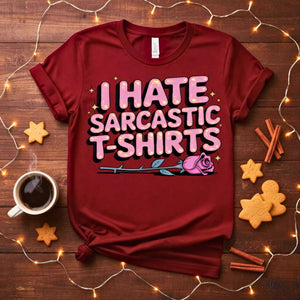 I Hate Sarcastic T-Shirts Ironic Humor Tee