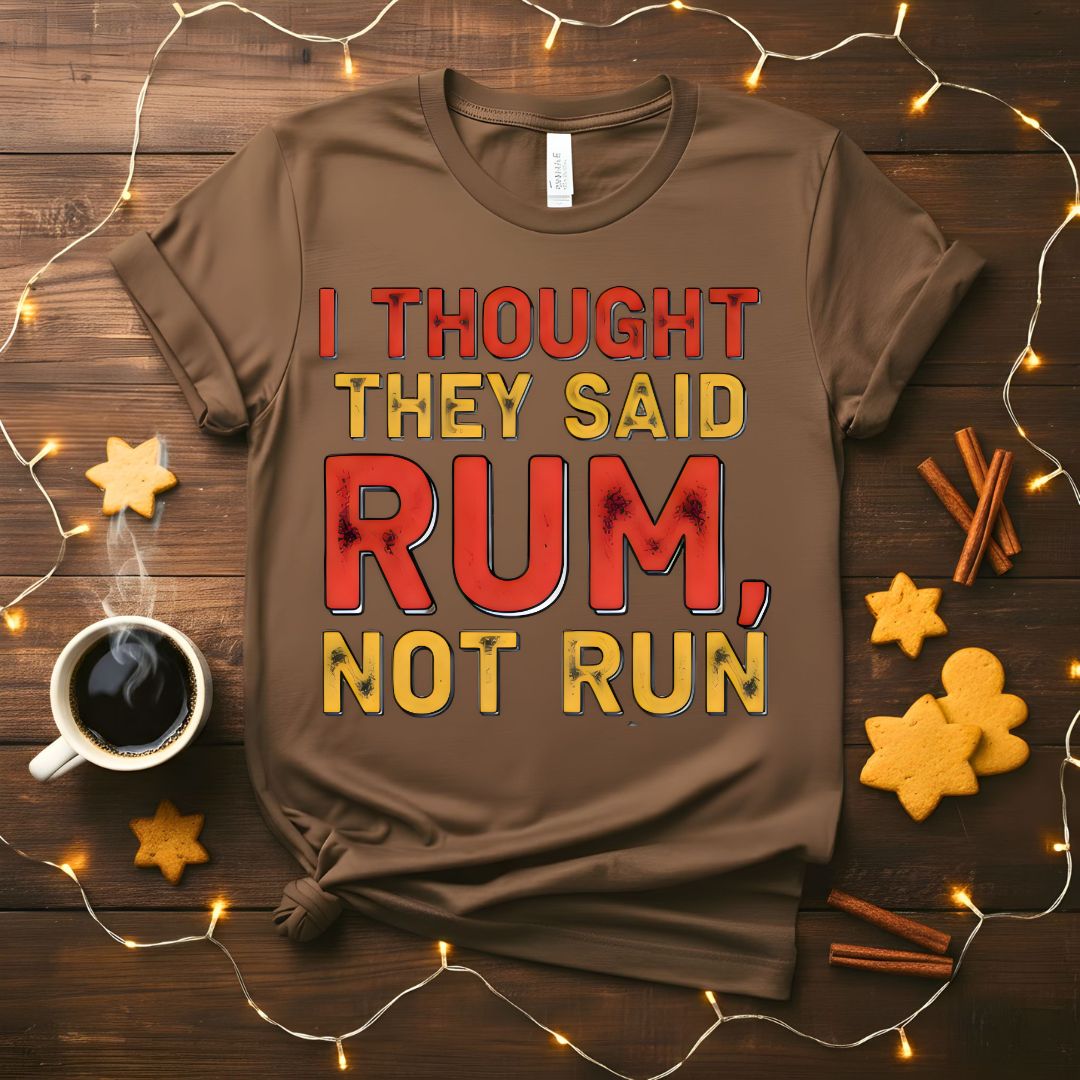 I Thought You Said Rum Funny Drinking Humor T-Shirt