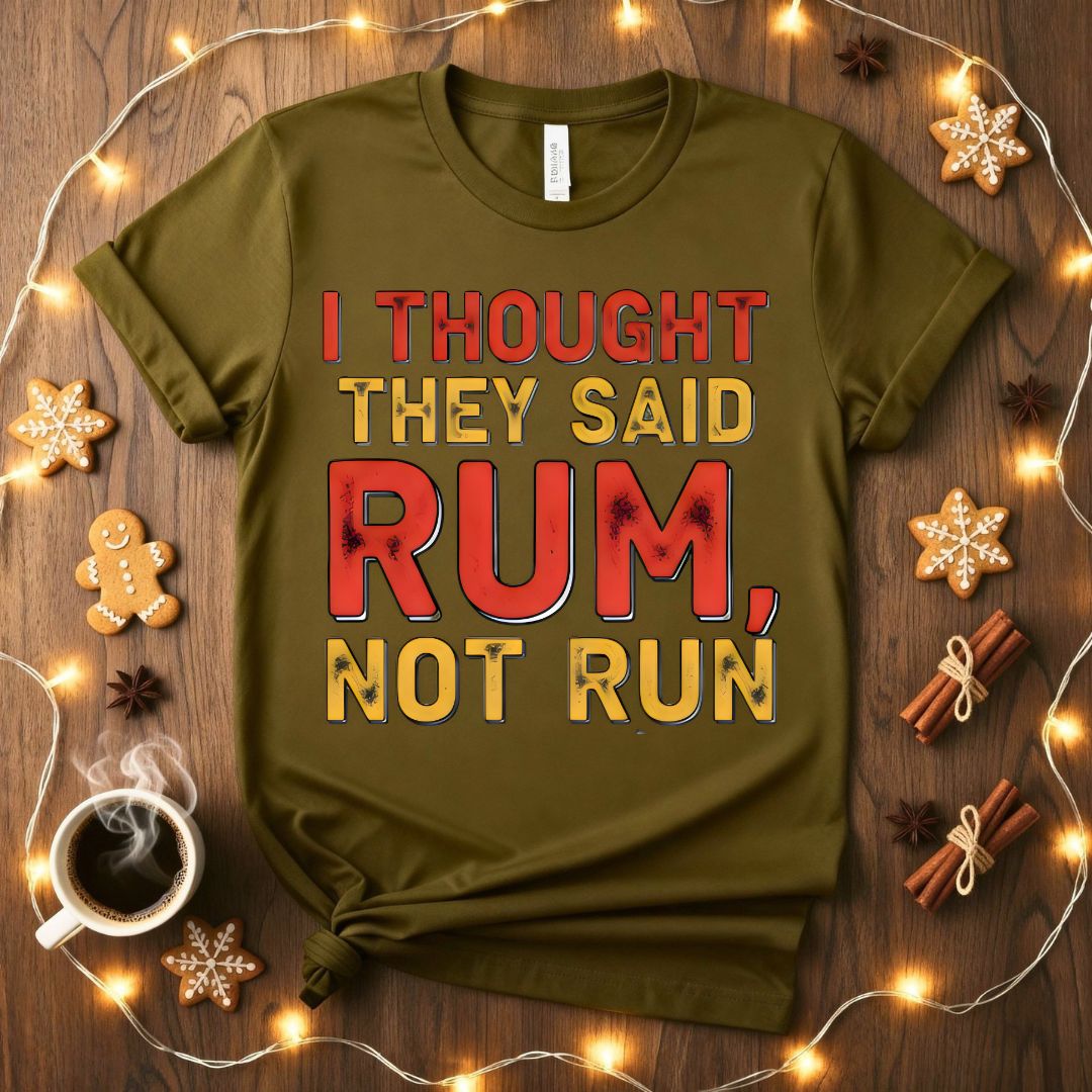 I Thought You Said Rum Funny Drinking Humor T-Shirt