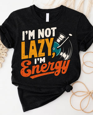 I am not lazy I am energy t-shirt with brain battery low indicator design