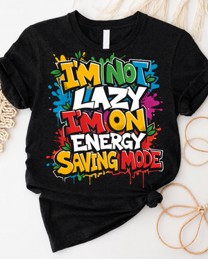 I'm not lazy I'm on energy saving mode t-shirt with brain battery graphic