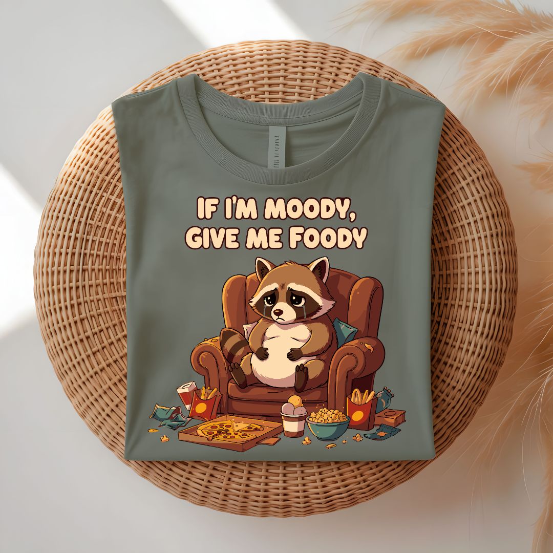 If I Am Moody Give Me Food Funny T-Shirt