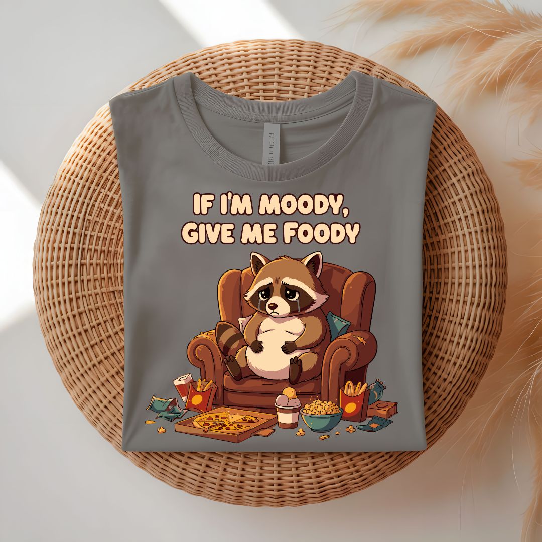 If I Am Moody Give Me Food Funny T-Shirt