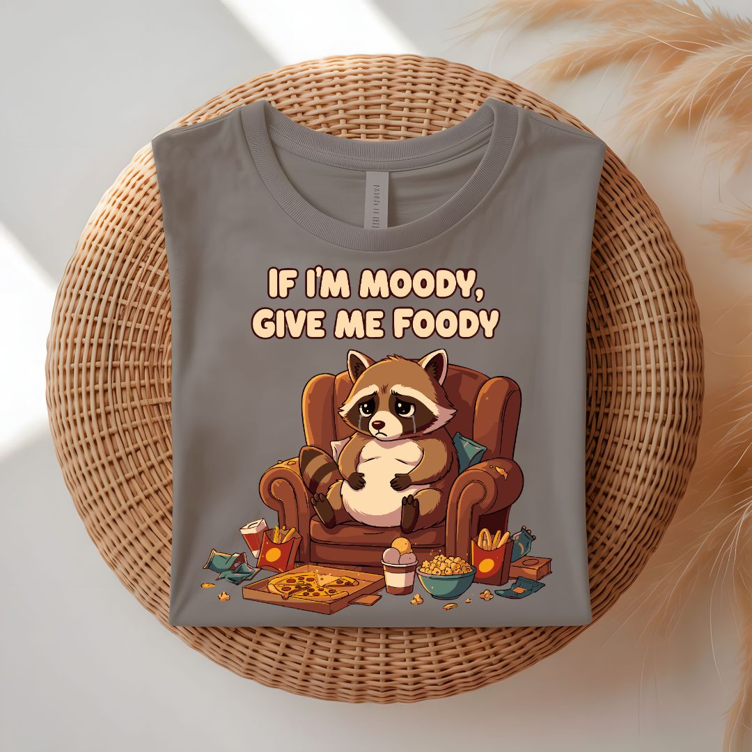 If I Am Moody Give Me Food Funny T-Shirt