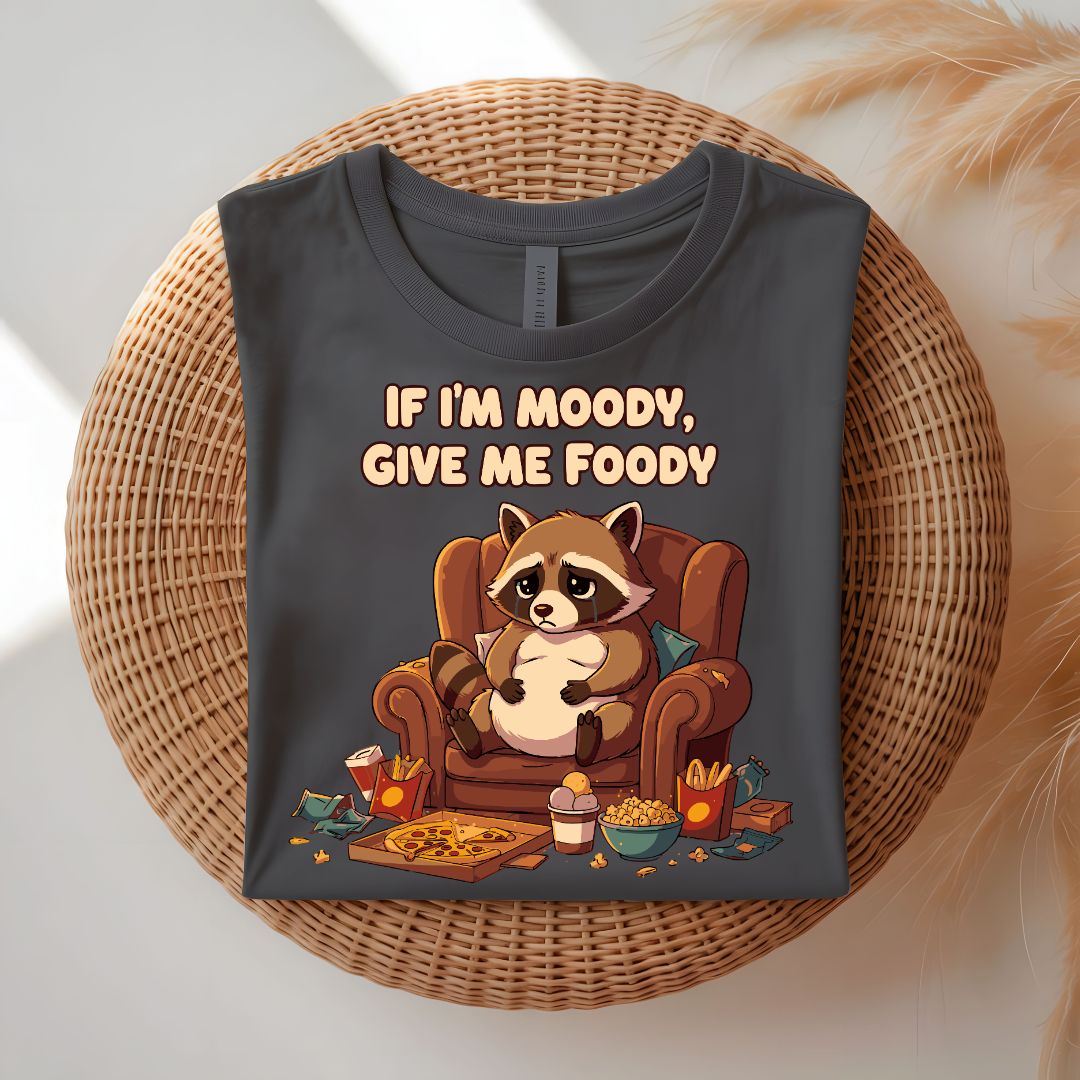 If I Am Moody Give Me Food Funny T-Shirt