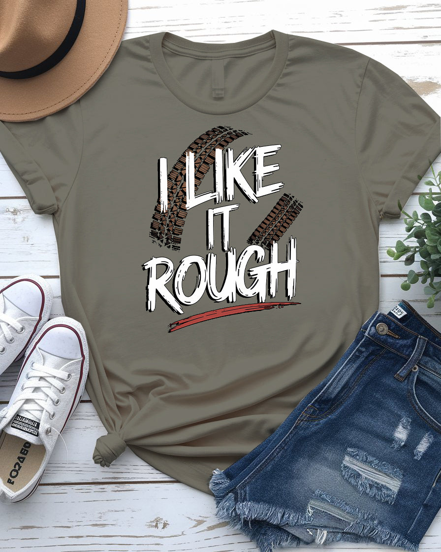 I like it rough meme tee with bold text