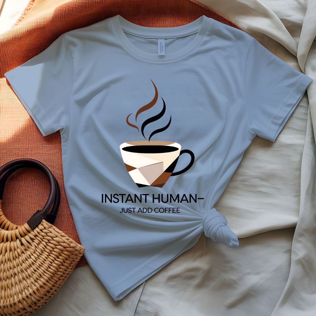 Instant Human Just Add Coffee Parody Funny T-Shirt