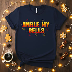 Jingle My Bells Funny Flirty Christmas T-Shirt