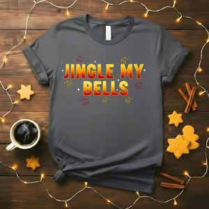 Jingle My Bells Funny Flirty Christmas T-Shirt