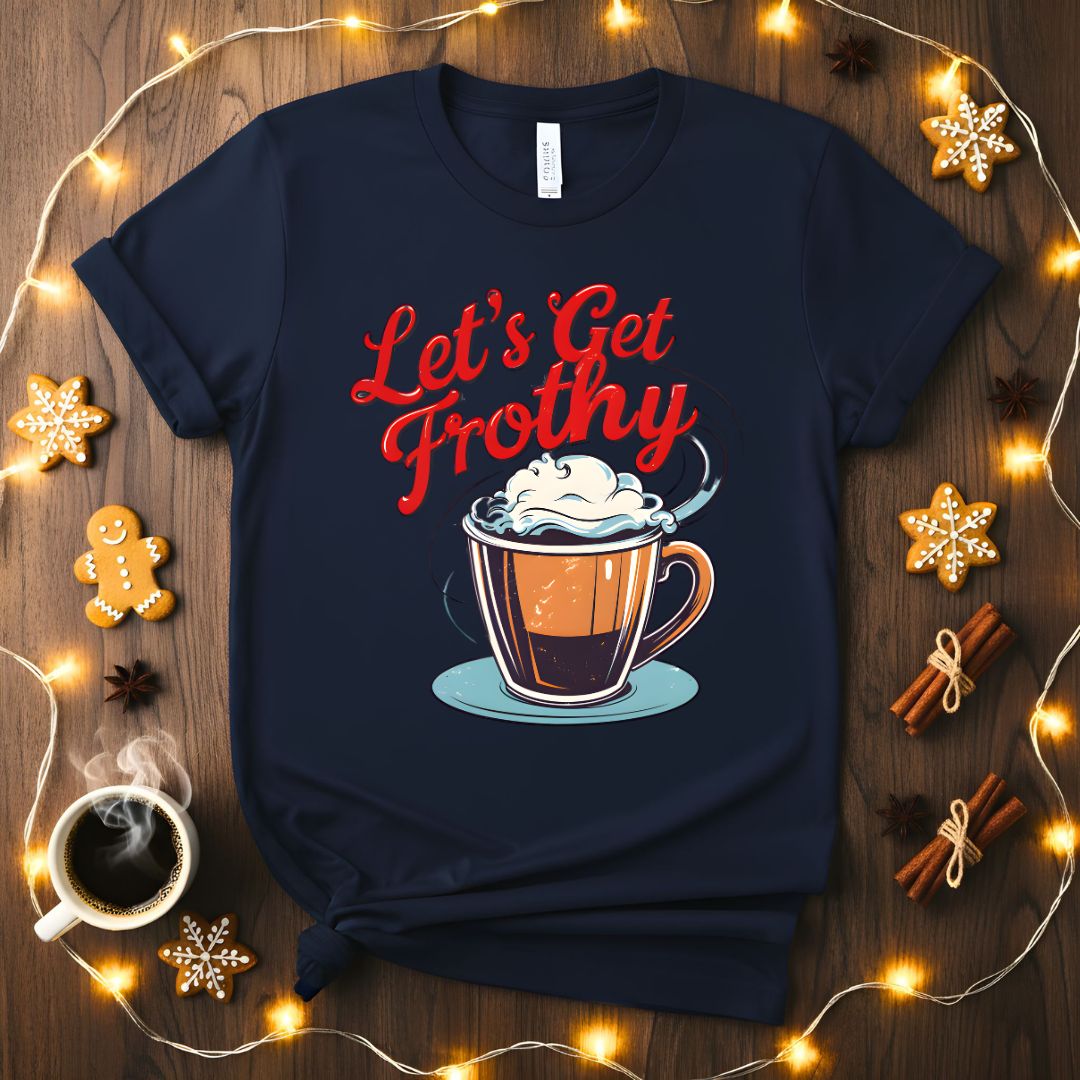 Let's Get Frothy Funny Coffee Barista T-Shirt