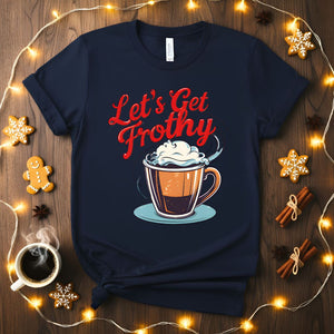 Let's Get Frothy Funny Coffee Barista T-Shirt