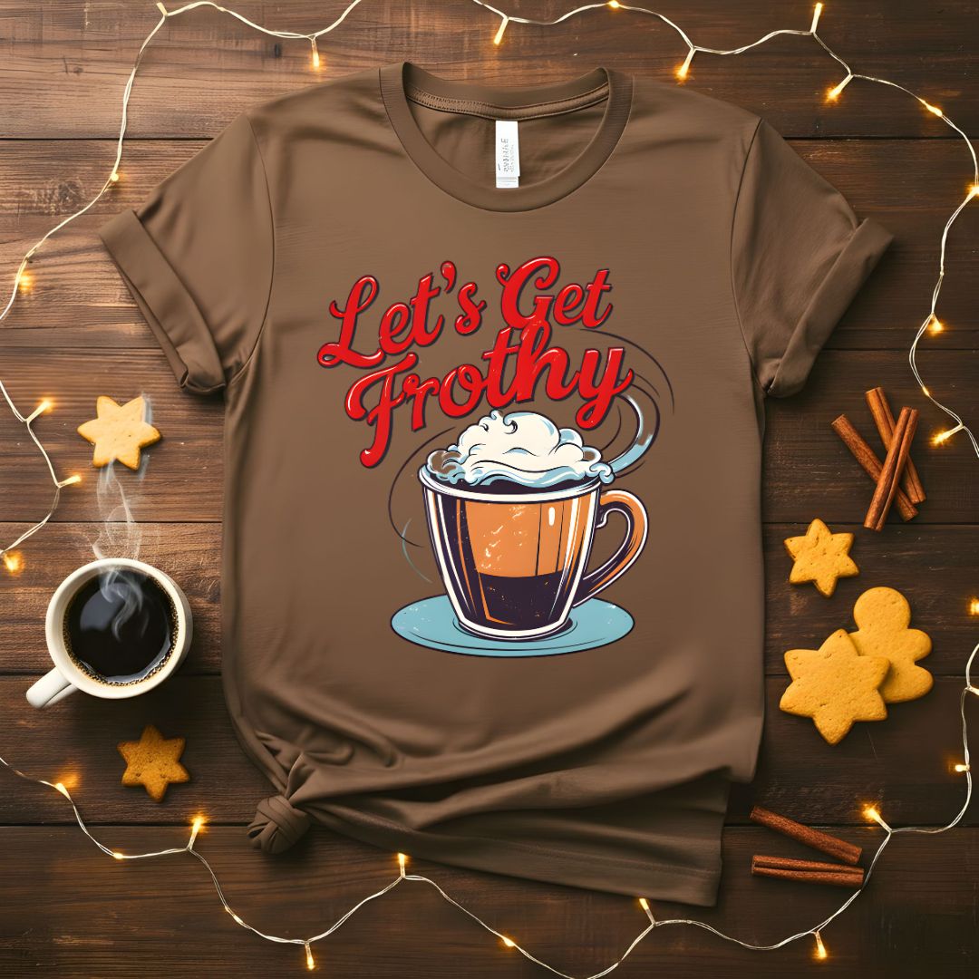 Let's Get Frothy Funny Coffee Barista T-Shirt