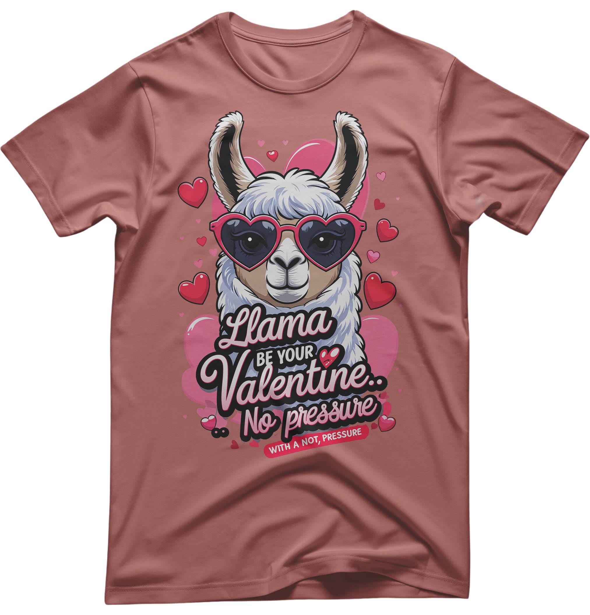 Llama Be Your Valentine (No Pressure) Funny Tee | Memez Store