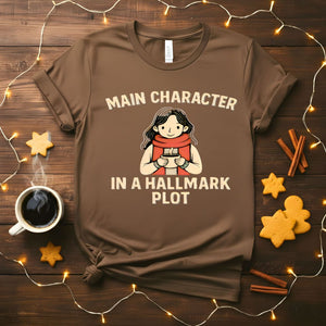 Main Character In A Hallmark Plot Funny T-Shirt