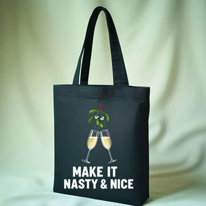 Make It Nasty &amp; Nice Funny Flirty Tote Bag