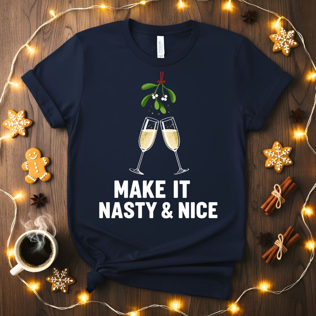 Make It Nasty and Nice Funny Flirty Christmas T-Shirt