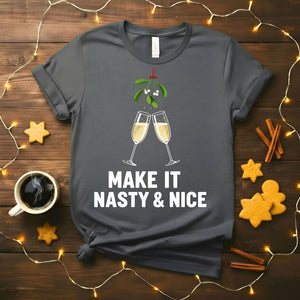 Make It Nasty and Nice Funny Flirty Christmas T-Shirt