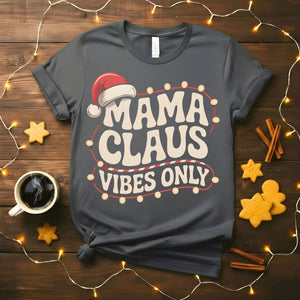 Mama Clause Vibes Only Funny Christmas Mom T-Shirt