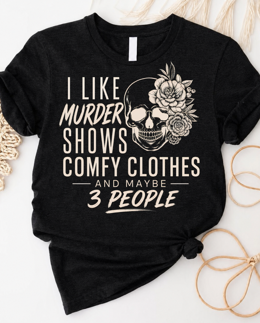 Murder shows comfy clothes true crime t-shirt with funny graphic and skull design