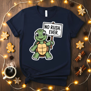 No Rush Over Funny Sarcastic Humor T-Shirt