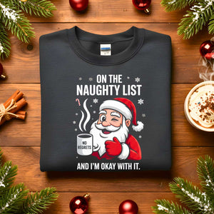 “On The Naughty List Christmas Sweatshirt – funny holiday meme pullover for festive rebels.”