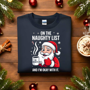 “On The Naughty List Christmas Sweatshirt – funny holiday meme pullover for festive rebels.”