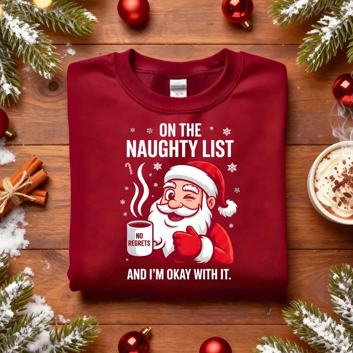 “On The Naughty List Christmas Sweatshirt – funny holiday meme pullover for festive rebels.”