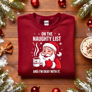 “On The Naughty List Christmas Sweatshirt – funny holiday meme pullover for festive rebels.”