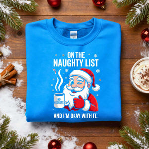 “On The Naughty List Christmas Sweatshirt – funny holiday meme pullover for festive rebels.”
