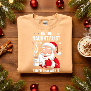 “On The Naughty List Christmas Sweatshirt – funny holiday meme pullover for festive rebels.”