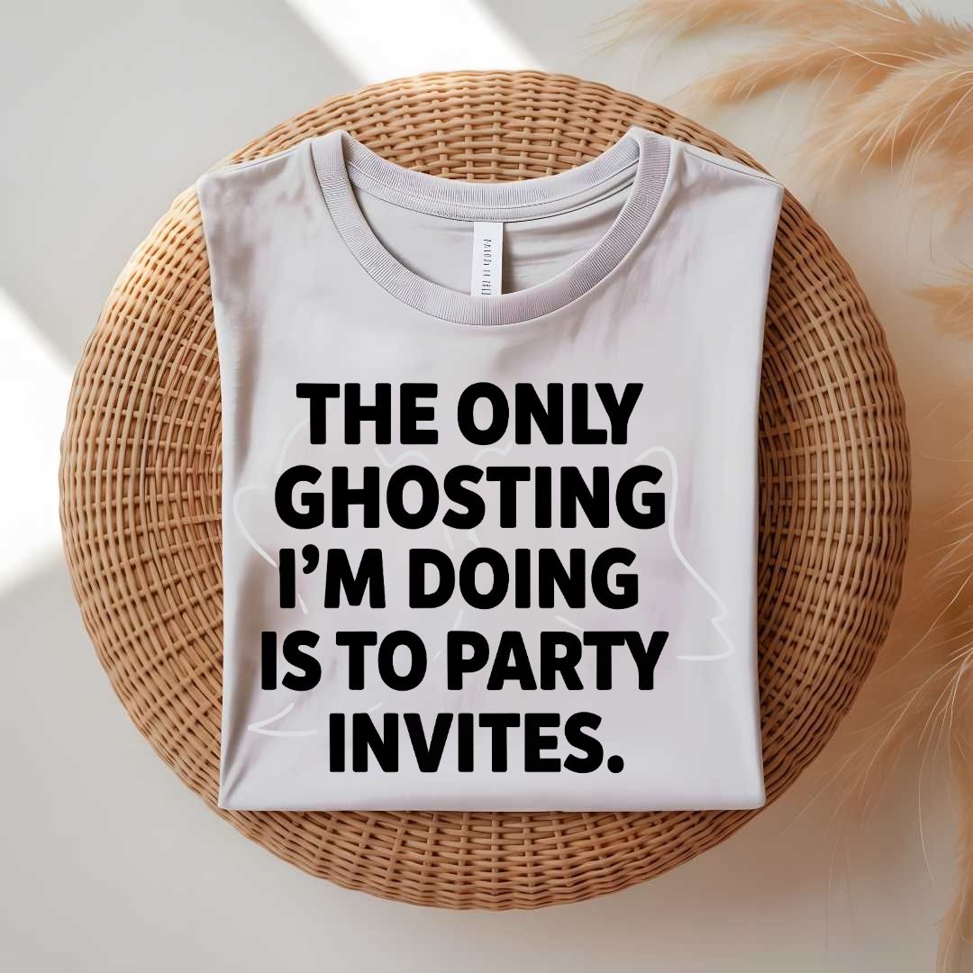Only Ghosting I Do Is Party Invites funny anti-social t-shirt