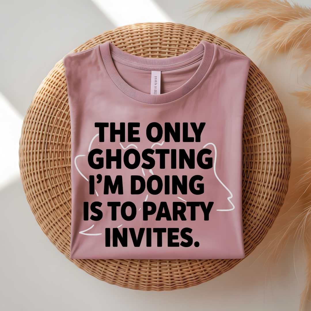 Only Ghosting I Do Is Party Invites funny anti-social t-shirt